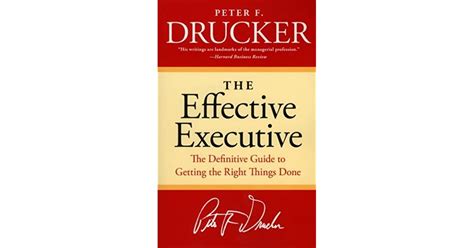  Effective Executive: The Definitive Guide To Getting The Right Things Done - Unveiling Efficiency and Mastering The Art Of Prioritization 