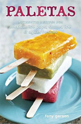  Paletas: A Cookbook –  An explosion of Colombian flavors and a symphony for your taste buds!